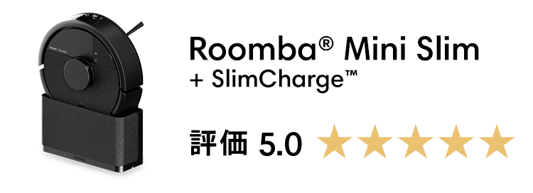 Roomba��� Mini Slim + SlimCharge���